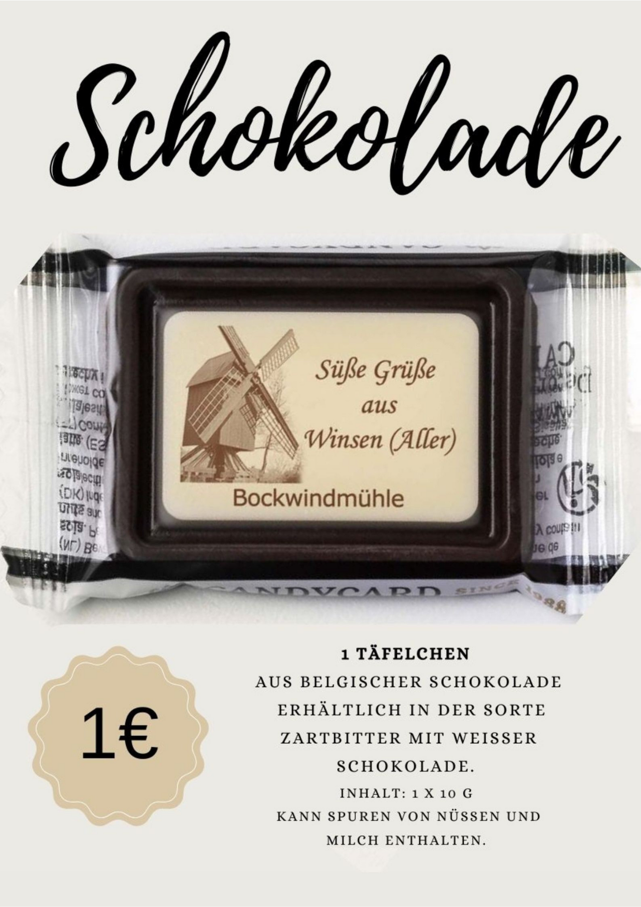 1 Täfelchen aus Belgischer Schokolade, erhältlich in der Sorte Zartbitter mit weißer Schokolade. Mit der Bockwindmühle und der Inschrift Süße Grüße aus Winsen (Aller)