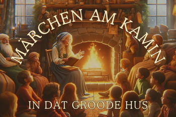 Ältere Frau liest Kindern und einem älteren Herrn vor einem Kamin Märchen vor, Text darüber: 'Märchen am Kamin in dat groode Hus